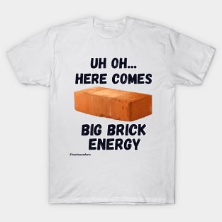 Big Brick Energy T-Shirt